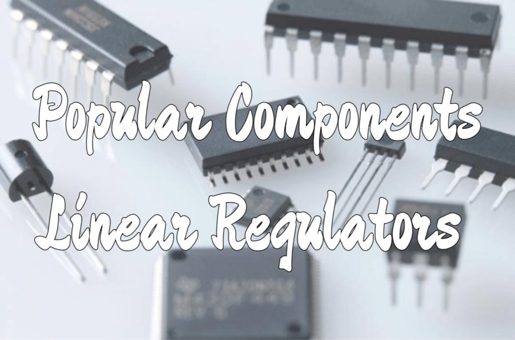 In-depth Analysis of Popular Linear Regulators Components